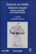 Copertina di Infanzie invisibili, infanzie negate. Educare al presente per un futuro di pace