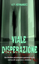 Copertina di Viale Disperazione: un thriller psicologico paranormale carico di suspense e mistero