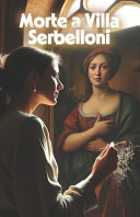 Copertina di MORTE A VILLA SERBELLONI (ITALIAN RENAISSANCE HISTORICAL MYSTERY)