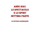 Copertina di ANNO 2021 LO SPETTACOLO E LO SPORT SETTIMA PARTE