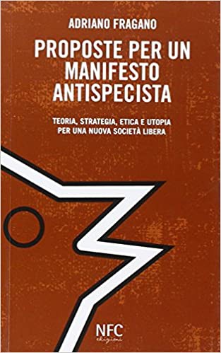 Copertina di Proposte per un Manifesto antispecista. Teoria, strategia, etica e utopia per una nuova società libera