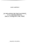 Copertina di Le relazioni dei protagonisti e la cronachistica della conquista del Perù