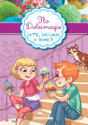 Copertina di Latte, zucchero e segreti. Flo Dolcimagie. Vol. 2 (De Agostini)