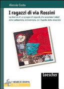Copertina di I ragazzi di via Rossini. Le vicende di un gruppo di ragazzi che scoprono i valori della solidarietà, dell'amicizia, del rispetto delle diversità