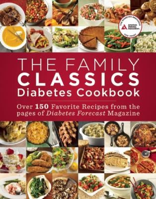 Copertina di The Family Classics Diabetes Cookbook Over 140 Favorite Recipes From The Pages Of Diabetes Forecast Magazine