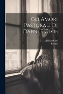 Copertina di Gli Amori Pastorali Di Dafni E Cloe