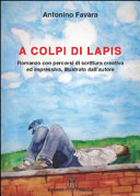 Copertina di A colpi di lapis. Romanzo con percorsi di scrittura creativa ed espressiva, illustrato dall'autore