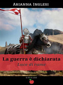 Copertina di La Guerra è Dichiarata - Luce di Rame - Volume 1(Collana Io me lo leggo)