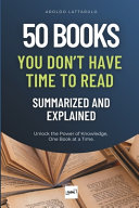 Copertina di 50 Books You Don't Have Time to Read - Summarized and Explained