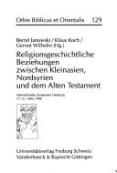 Copertina di Religionsgeschichtliche Beziehungen zwischen Kleinasien, Nordsyrien und dem Alten Testament: Internationales Symposium Hamburg 17.-21. Marz 1990 (Orbis Biblicus et Orientalis)