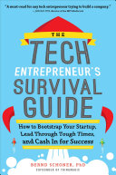 Copertina di The Tech Entrepreneur's Survival Guide: How to Bootstrap Your Startup, Lead Through Tough Times, and Cash In for Success