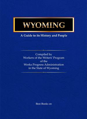 Copertina di Wyoming, a Guide to Its History, and People,