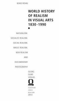 Copertina di World History Of Realism In Visual Arts Naturalism Socialist Realism Social Realism Magic Realism New Realism And Documentary Photography