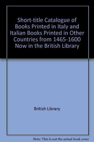 Copertina di Short-title catalogue of books printed in Italy and of Italian books printed in other countries from 1465 to 1600 now in the British Library