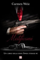 Copertina di Mistificami (Swiss Stories #2)