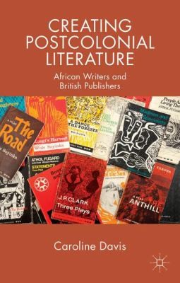 Copertina di Creating Postcolonial Literature