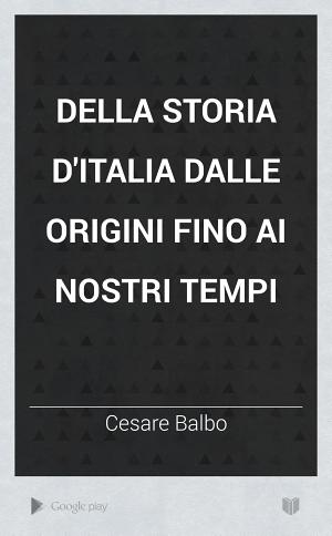 Copertina di Della storia d'Italia dalle origini fino ai nostri tempi
