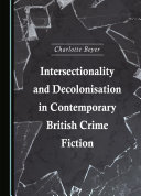 Copertina di Intersectionality and Decolonisation in Contemporary British Crime Fiction