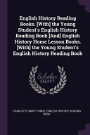 Copertina di English History Reading Books. [with] the Young Student's English History Reading Book [and] English History Home Lesson Books. [with] the Young Stude