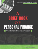 Copertina di A BRIEF BOOK OF PERSONAL FINANCE A Guide To Get Financial Freedom