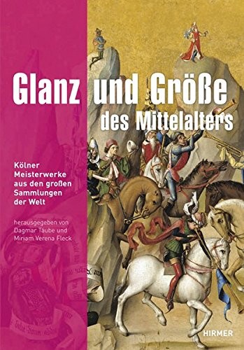 Copertina di Glanz und Grosse des Mittelalters: Kolner Meisterwerke aus den grossen Sammlungen der Welt (German Edition)