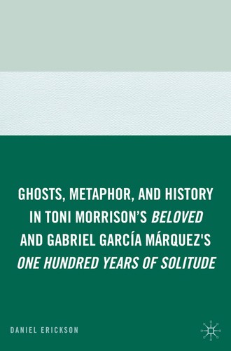 Copertina di Ghosts, metaphor, and history in Toni Morrison's Beloved and Gabriel García Márquez's One hundred years of solitude