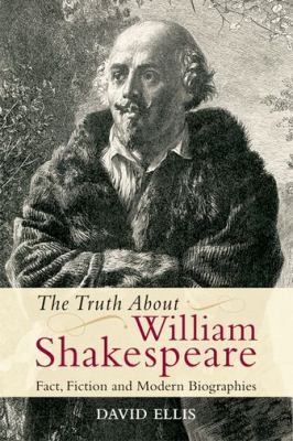 Copertina di The Truth About William Shakespeare Fact Fiction And Modern Biographies