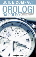 Copertina di Orologi da polso. Conoscere e collezionare il meglio dell'orologeria da polso del XX secolo