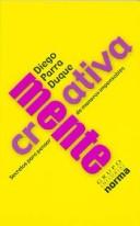 Copertina di Creativamente : Secretos Para Pensar De Maneras Impensables / Creatively : Secrets Of Imagining the Unimaginable