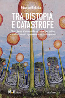 Copertina di Tra distopia e catastrofe. Spazi, tempi e forme della narrativa speculativa in quattro romanzi ispanoamericani contemporanei