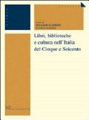 Copertina di Libri, biblioteche e cultura nell'Italia del Cinque e Seicento
