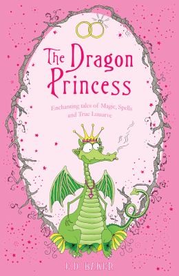 Copertina di The Dragon Princess And Other Tales Of Magic Spells And True Luuurve (Tales of the Frog Princess #4-6)