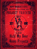 Copertina di Burt Manchester's The Gentleman Badass's Project Tracker Burt Manchester A Log Of Hold My Beer Home Projects