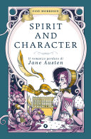Copertina di Spirit and Character. Il romanzo perduto di Jane Austen