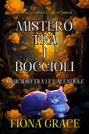 Copertina di Mistero tra i Boccioli: Omicidio tra le Calendule (Un Giallo con Alice Bloom - Libro 1)