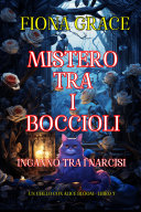 Copertina di Mistero tra i Boccioli: Inganno tra i Narcisi (Un Giallo con Alice Bloom - Libro 3)