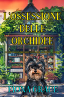 Copertina di L'Ossessione delle Orchidee (Un Mistero Intrigante con Delilah Green - Libro 1)