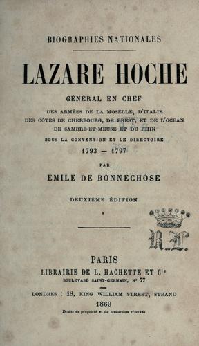 Copertina di Lazare Hoche, general in command of the armies of the Mozelle, of Italy ; of the coasts of Cherbourg, of Brest and of the ocean ; of Sambre-et-Meuse and of the Rhine ; under the Convention and the Di…