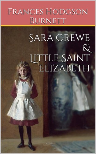 Copertina di Sara Crewe, Little Saint Elizabeth, and other stories