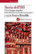 Copertina di Storia dell'IRI. 5. Un Gruppo singolare. Settori, bilanci, presenza nell'economia italiana