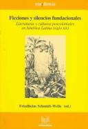Copertina di Ficciones y silencios fundacionales. Literaturas y culturas poscoloniales en AmÃ©rica Latina (siglo XIX). (Nexos Y Diferencias/ Links and Differences)