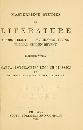 Copertina di Masterpiece studies in literature: George Eliot, Washington Irving, William Cullen Bryant: together with A manual for teaching English classics