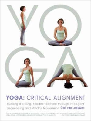Copertina di Yoga Critical Alignment Building A Strong Flexible Practice Through Intelligent Sequencing And Mindful Movement