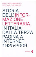 Copertina di Storia dell'informazione letteraria in Italia dalla terza pagina a internet, 1925- 2009