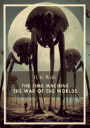 Copertina di H. G. Wells: The Time Machine / The War of the Worlds (English Edition)