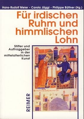 Copertina di Für irdischen Ruhm und himmlischen Lohn: Stifter und Auftraggeber in der mittelalterlichen Kunst (German Edition)
