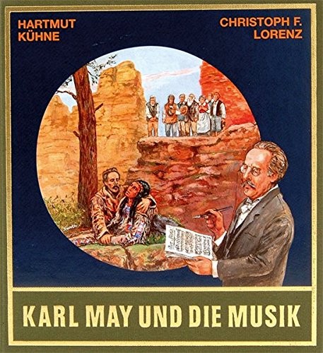 Copertina di Karl May und die Musik / von Hartmut Kühne und Christoph F. Lorenz ; [herausgegeben von Lothar und Bernhard Schmid]