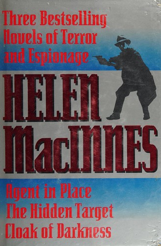 Copertina di Helen Macinnes: Three Bestselling Novels of Terror & Espionage : Agent in Place : The Hidden Target