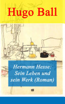 Copertina di Hermann Hesse: Sein Leben und sein Werk (Roman)