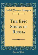 Copertina di The Epic Songs of Russia (Classic Reprint)